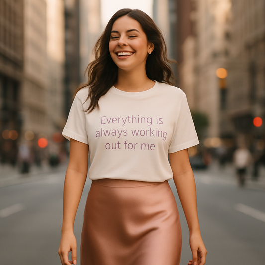 Everything Is Always Working Out Tee | Positive Energy Shirt